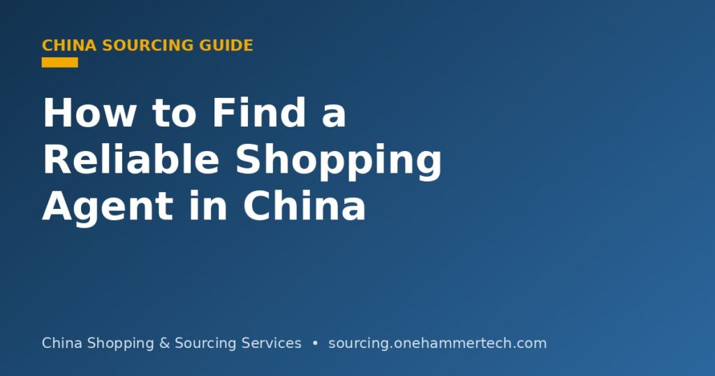 Finding a reliable shopping agent in China