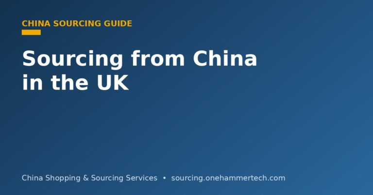 Sourcing and importing products from China into the UK